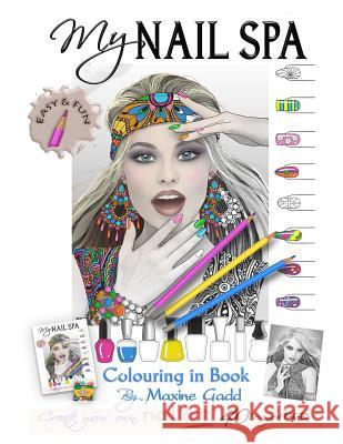My Nail Spa color-in book: Learn too be a nail artist Gadd, Maxine 9781539546924