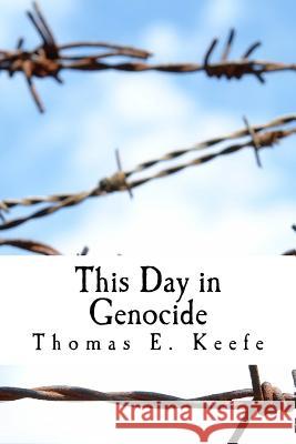 This Day in Genocide Thomas E. Keefe 9781539549161