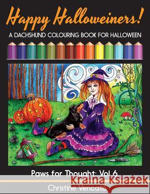 Happy Halloweiners!: A Dachshund Dog Colouring Book for Halloween Christine Vencato Christine Vencato 9781539549888