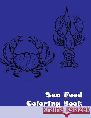 Sea Food Coloring Book Lazaros' Blan 9781539550365 Createspace Independent Publishing Platform