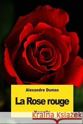 La Rose rouge Dumas, Alexandre 9781539550808 Createspace Independent Publishing Platform