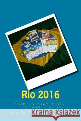 Rio 2016: Sharing that I saw, live and like it Friedlaender Junior, Romeu 9781539552192 Createspace Independent Publishing Platform