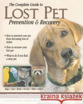 The Complete Guide to Lost Pet Prevention & Recovery Patricia Sapia Joseph Andrew Sapia 9781539554103 Createspace Independent Publishing Platform