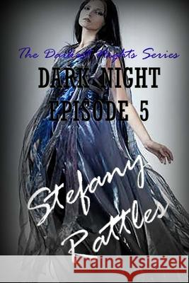 Dark Night: Episode 5 Stefany Rattles 9781539554561 Createspace Independent Publishing Platform