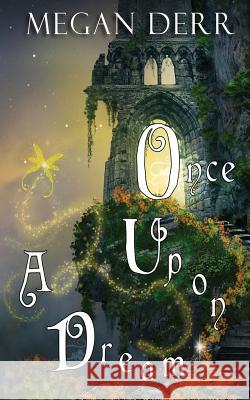 Once Upon a Dream Megan Derr 9781539555872 Createspace Independent Publishing Platform