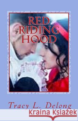 Red Riding Hood: Part One Tracy Lynn DeLong 9781539557333