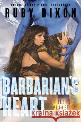 Barbarian's Heart: A SciFi Alien Romance Dixon, Ruby 9781539557340 Createspace Independent Publishing Platform