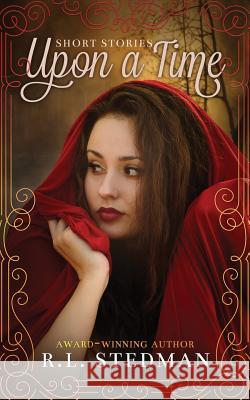 Upon A Time Stedman, R. L. 9781539557593 Createspace Independent Publishing Platform