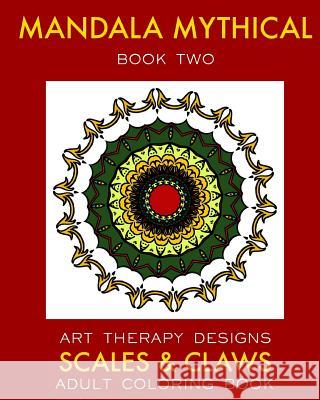 Mandala Mythical 2: Adult Coloring Book: Dragon Fantasies Maya Necalli Art Therapy Designs 9781539558385 Createspace Independent Publishing Platform