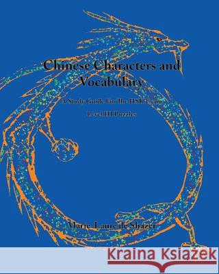 Chinese Characters and Vocabulary: A Study Guide For THe HSK Exam, Level 3 Puzzles De Shazer, Marie-Laure 9781539558521 Createspace Independent Publishing Platform