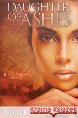 Daughter of Ashes Moira Katson 9781539558729