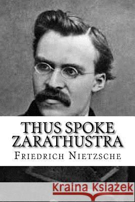 Thus Spoke Zarathustra Friedrich Nietzsche 9781539559238 Createspace Independent Publishing Platform