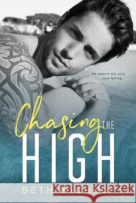 Chasing the High Beth Michele 9781539559269 Createspace Independent Publishing Platform