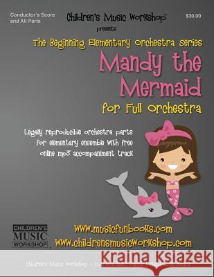 Mandy the Mermaid: Legally reproducible orchestra parts for elementary ensemble with free online mp3 accompaniment track Newman, Larry E. 9781539560036 Createspace Independent Publishing Platform
