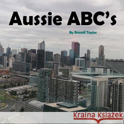 Aussie ABC's Brandi Taylor 9781539560401 Createspace Independent Publishing Platform