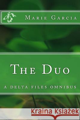 The Duo: a delta files omnibus Garcia, Marie 9781539561415 Createspace Independent Publishing Platform