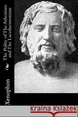 The Polity of The Athenians and The Lacedaemonians Dakyns, H. G. 9781539562351 Createspace Independent Publishing Platform