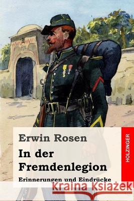 In der Fremdenlegion: Erinnerungen und Eindrücke Rosen, Erwin 9781539563983