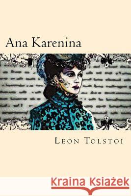 Ana Karenina (Spanish edition) Tolstoi, Leon 9781539564621 Createspace Independent Publishing Platform