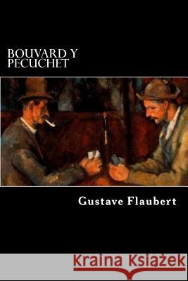 Bouvard y Pecuchet (Spanish Edition) Gustave Flaubert 9781539564904