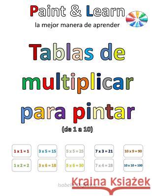 Tablas de multiplicar para pintar (de 1 a 10) Defevere, Isabelle 9781539564980 Createspace Independent Publishing Platform