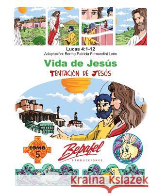 Vida de Jesús-La tentación de Jesús: Tomo 5 Fernandini Leon, Bertha Patricia 9781539564997 Createspace Independent Publishing Platform