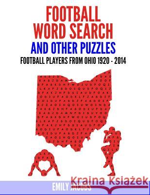 Football Word Search and Other Puzzles: Football Players from Ohio 1920-2014 Emily Jacobs 9781539566656 Createspace Independent Publishing Platform