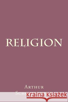 Religion Arthur Schopenhauer 9781539566700 Createspace Independent Publishing Platform