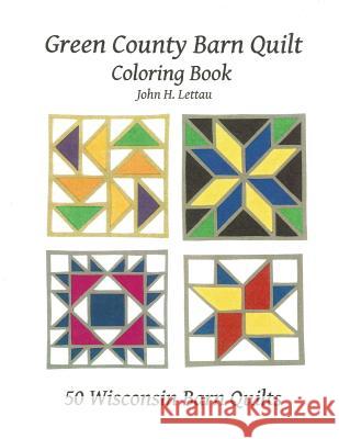 Green County Barn Quilt Coloring Book John H. Lettau 9781539567066 Createspace Independent Publishing Platform