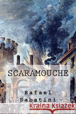 Scaramouche Rafael Sabatini 9781539567141 Createspace Independent Publishing Platform