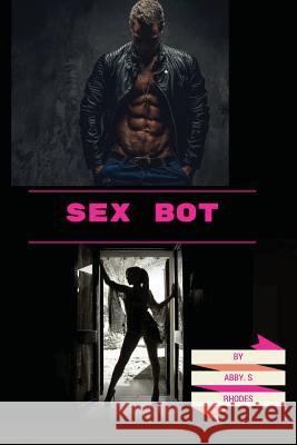 Sex Bot Andrea Ashden Abby S. Rhodes 9781539567295 Createspace Independent Publishing Platform