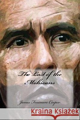 The Last of the Mohicans James Fenimore Cooper Yasmira Cedeno 9781539570370 Createspace Independent Publishing Platform