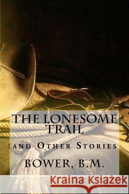 The Lonesome Trail: and Other Stories Hollybooks 9781539570912 Createspace Independent Publishing Platform