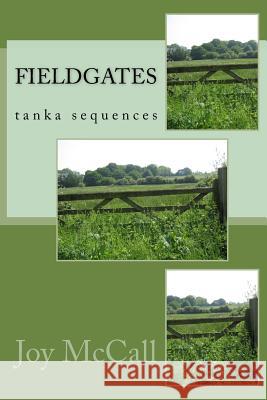 fieldgates: tanka sequences McCall, Joy 9781539573869 Createspace Independent Publishing Platform