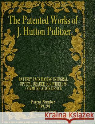 The Patented Works of J. Hutton Pulitzer - Patent Number 7,089,291 J. Hutton Pulitzer Hutton Pulitzer Jovan Hutton Pulitzer 9781539574477 Createspace Independent Publishing Platform