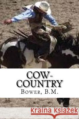 Cow-Country Bower B Hollybooks 9781539574613 Createspace Independent Publishing Platform