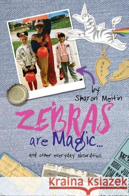 Zebras are Magic...: and other everyday absurdities Meitin, Sharon T. 9781539574637