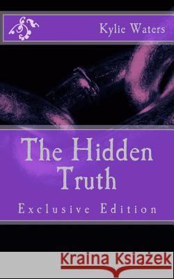 The Hidden Truth: Exclusive Edition Kylie Waters 9781539574804