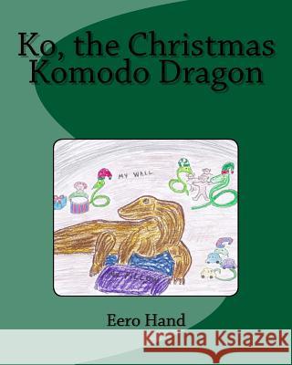 Ko, the Christmas Komodo Dragon Eero Hand 9781539575726