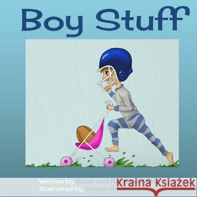 Boy Stuff Rebecca L. Milne Kevin A. Milne Stacie Orr 9781539577621 Createspace Independent Publishing Platform