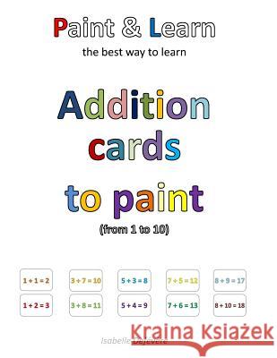 Addition cards to paint (from 1 to 10) Defevere, Isabelle 9781539580751 Createspace Independent Publishing Platform