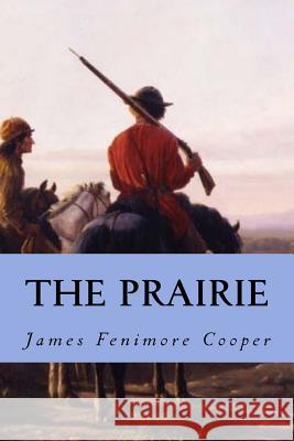 The Prairie James Fenimore Cooper Editorial Oneness 9781539580959 Createspace Independent Publishing Platform