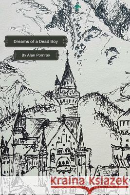 Dreams of a Dead Boy MR Alan D. C. Pomroy Jessica Riley 9781539586074 Createspace Independent Publishing Platform