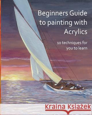 Acrylic painting for beginners Lewis, Geoff 9781539586203 Createspace Independent Publishing Platform