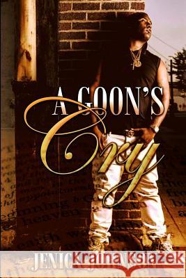 A Goon's Cry Jenica Johnson 9781539586524 Createspace Independent Publishing Platform