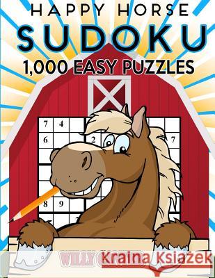 Happy Horse Sudoku 1,000 Easy Puzzles: No Wasted Puzzles With Only One Level Of Difficulty Canter, Willy 9781539587453