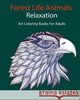 Forest Life Animals: Art Coloring Books For Adults Relaxation Adriana P. Jenova 9781539588160 Createspace Independent Publishing Platform