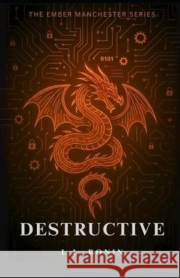 Thriller Romance: Destructive: An Action Adventure Thriller filled with Romance, Mystery and Suspense Ronin, L. L. 9781539588450 Createspace Independent Publishing Platform