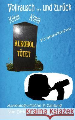 Vollrausch und zurück: Alkoholsucht und die Folgen Bornemann, Dirk Malte 9781539590309 Createspace Independent Publishing Platform