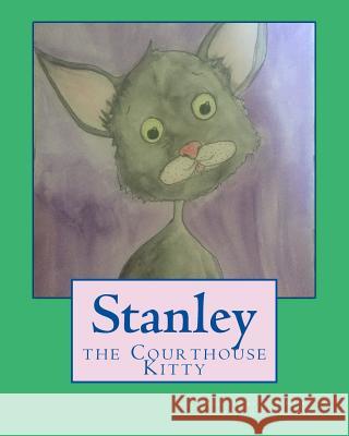 Stanley the Courthouse Kitty Lisa Rapko Amy Barr 9781539590439 Createspace Independent Publishing Platform